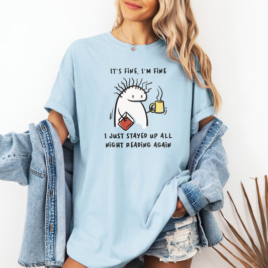 It's fine, I'm fine... I just stayed up all night reading again!