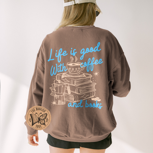 Life is Good with Coffee and Books Lightweight Crewneck
